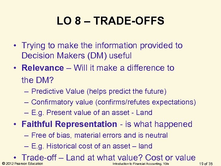 LO 8 – TRADE-OFFS • Trying to make the information provided to Decision Makers