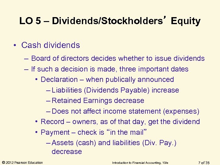 LO 5 – Dividends/Stockholders’ Equity • Cash dividends – Board of directors decides whether