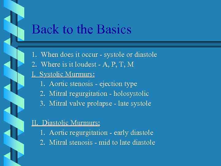 Back to the Basics 1. When does it occur - systole or diastole 2.