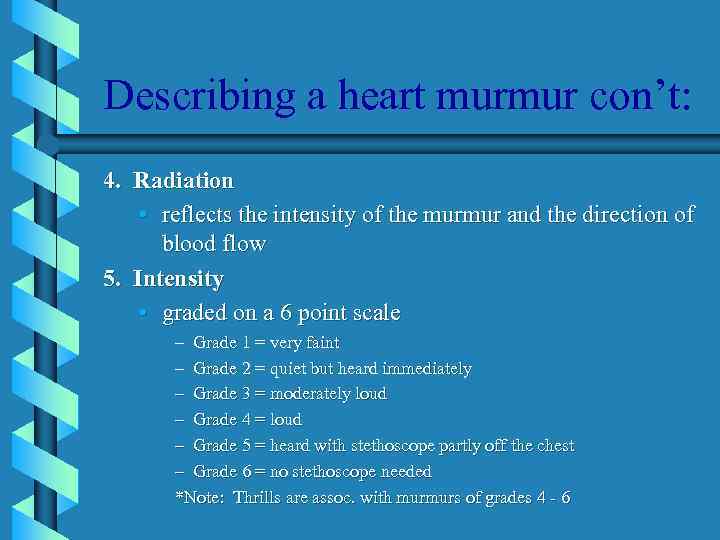 Describing a heart murmur con’t: 4. Radiation • reflects the intensity of the murmur