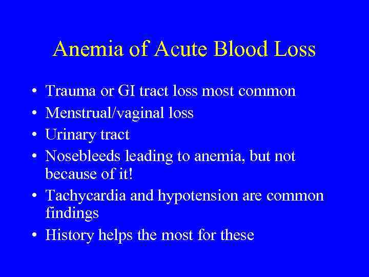 Anemia of Acute Blood Loss • • Trauma or GI tract loss most common