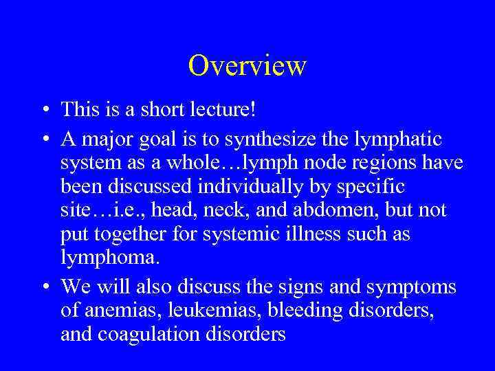 Overview • This is a short lecture! • A major goal is to synthesize