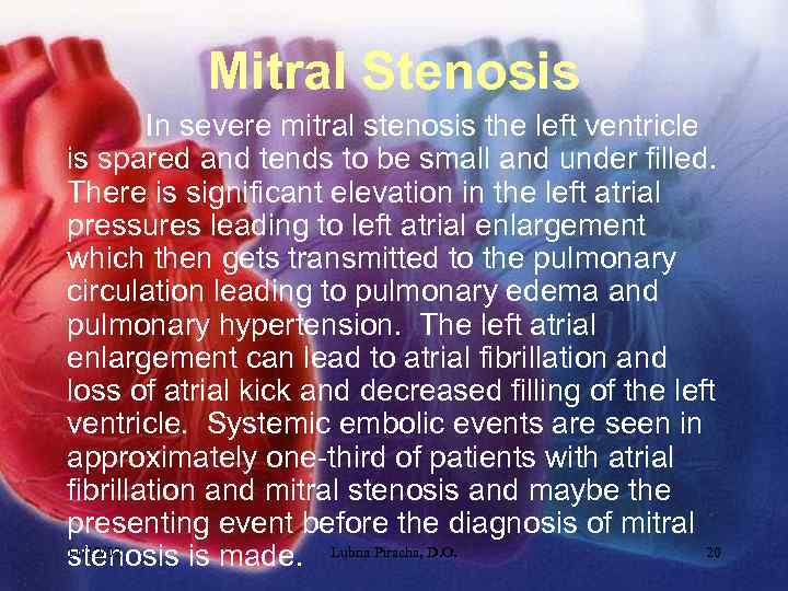 Mitral Stenosis In severe mitral stenosis the left ventricle is spared and tends to