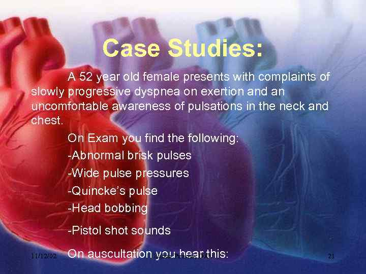 Case Studies: A 52 year old female presents with complaints of slowly progressive dyspnea