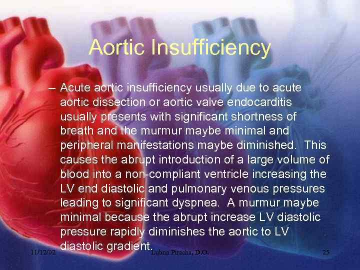 Aortic Insufficiency – Acute aortic insufficiency usually due to acute aortic dissection or aortic