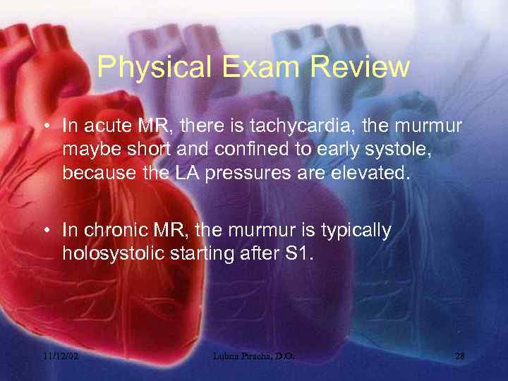 Physical Exam Review • In acute MR, there is tachycardia, the murmur maybe short