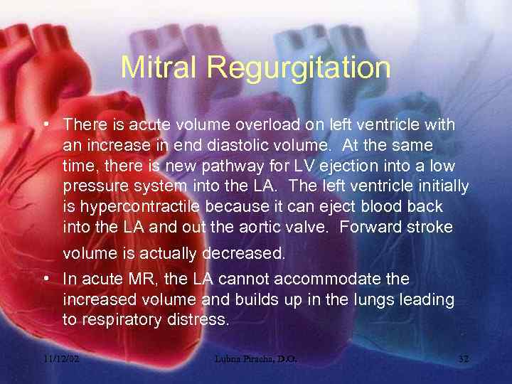 Mitral Regurgitation • There is acute volume overload on left ventricle with an increase