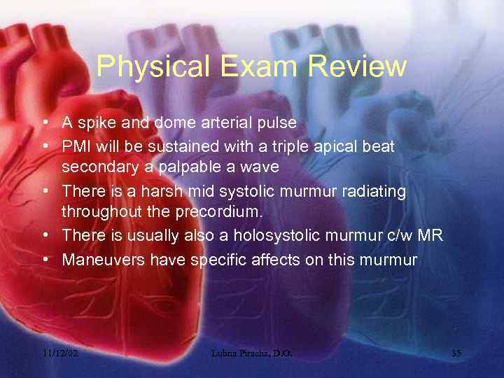 Physical Exam Review • A spike and dome arterial pulse • PMI will be