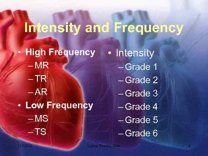 Intensity and Frequency • High Frequency – MR – TR – AR • Low