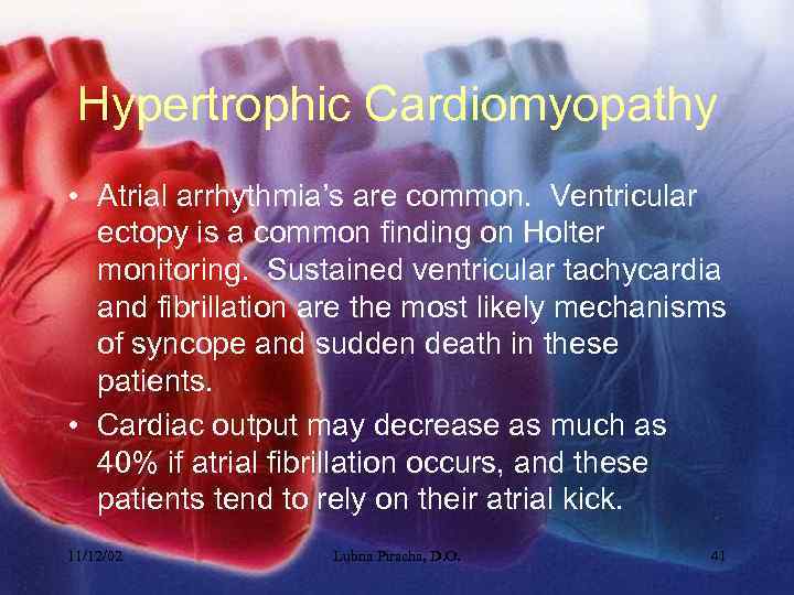 Hypertrophic Cardiomyopathy • Atrial arrhythmia’s are common. Ventricular ectopy is a common finding on
