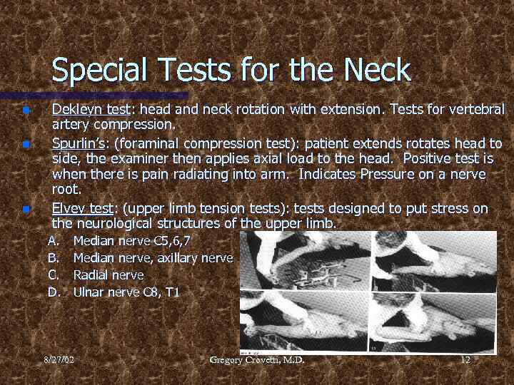 Special Tests for the Neck n n n Dekleyn test: head and neck rotation
