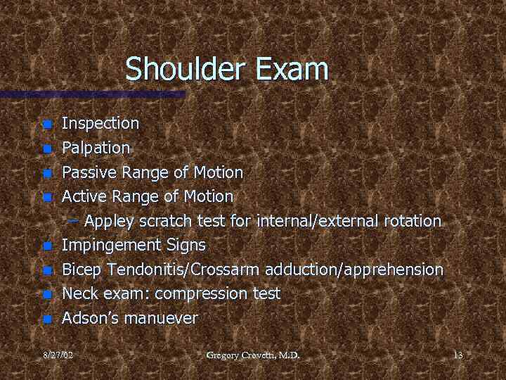 Shoulder Exam n n n n Inspection Palpation Passive Range of Motion Active Range