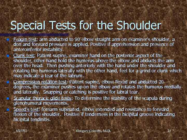 Special Tests for the Shoulder n n n Feagin test: arm abducted to 90