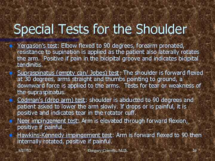 Special Tests for the Shoulder n n n Yergason’s test: Elbow flexed to 90