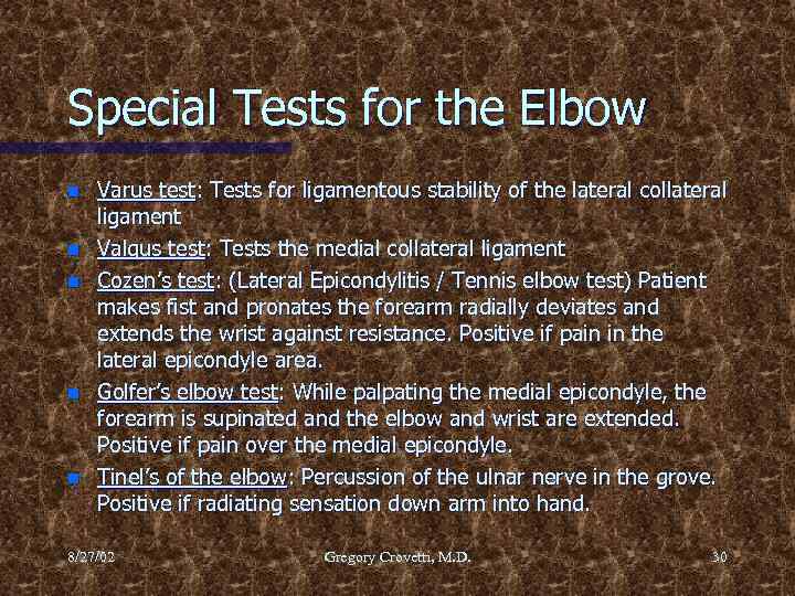 Special Tests for the Elbow n n n Varus test: Tests for ligamentous stability