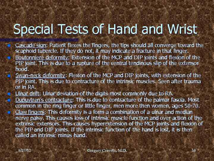 Special Tests of Hand Wrist n n n Cascade sign: Patient flexes the fingers,