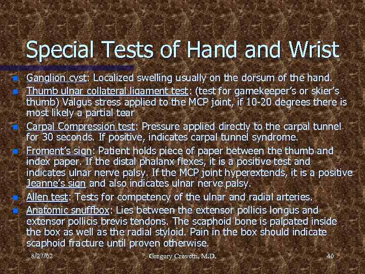 Special Tests of Hand Wrist n n n Ganglion cyst: Localized swelling usually on