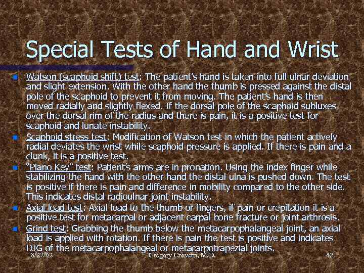Special Tests of Hand Wrist n n n Watson (scaphoid shift) test: The patient’s
