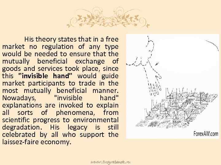  His theory states that in a free market no regulation of any type