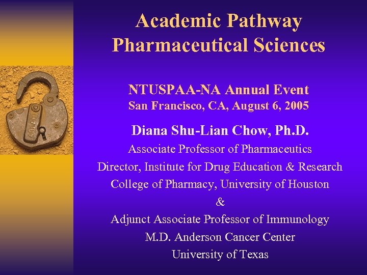 Academic Pathway Pharmaceutical Sciences NTUSPAA-NA Annual Event San Francisco, CA, August 6, 2005 Diana