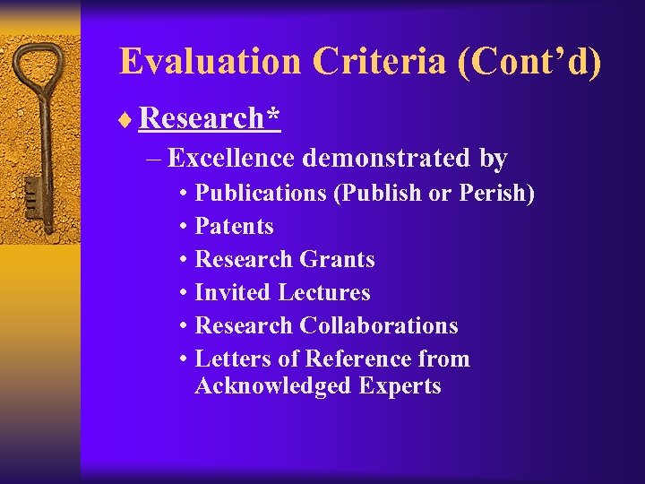 Evaluation Criteria (Cont’d) ¨ Research* – Excellence demonstrated by • Publications (Publish or Perish)