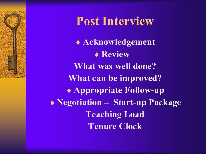 Post Interview ¨ Acknowledgement ¨ Review – What was well done? What can be