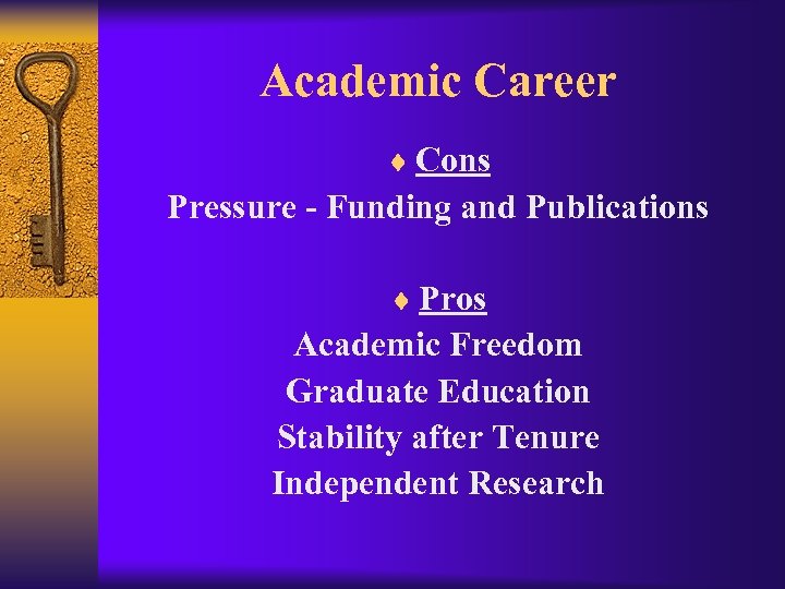 Academic Career ¨ Cons Pressure - Funding and Publications ¨ Pros Academic Freedom Graduate