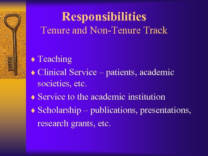 Responsibilities Tenure and Non-Tenure Track ¨ Teaching ¨ Clinical Service – patients, academic societies,