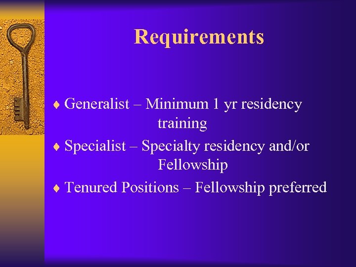 Requirements ¨ Generalist – Minimum 1 yr residency training ¨ Specialist – Specialty residency