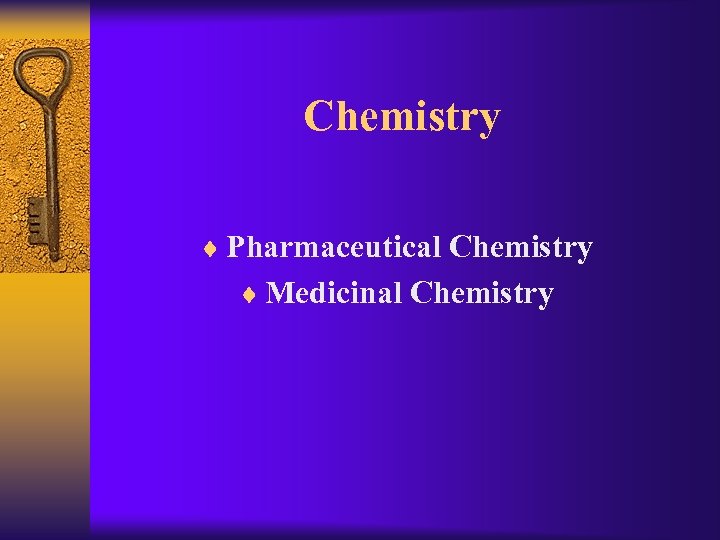 Chemistry ¨ Pharmaceutical Chemistry ¨ Medicinal Chemistry 