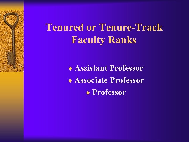 Tenured or Tenure-Track Faculty Ranks ¨ Assistant Professor ¨ Associate Professor ¨ Professor 