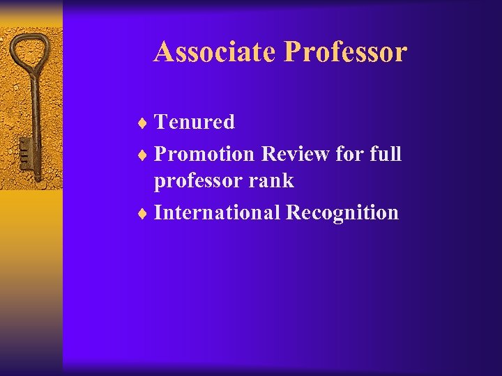 Associate Professor ¨ Tenured ¨ Promotion Review for full professor rank ¨ International Recognition