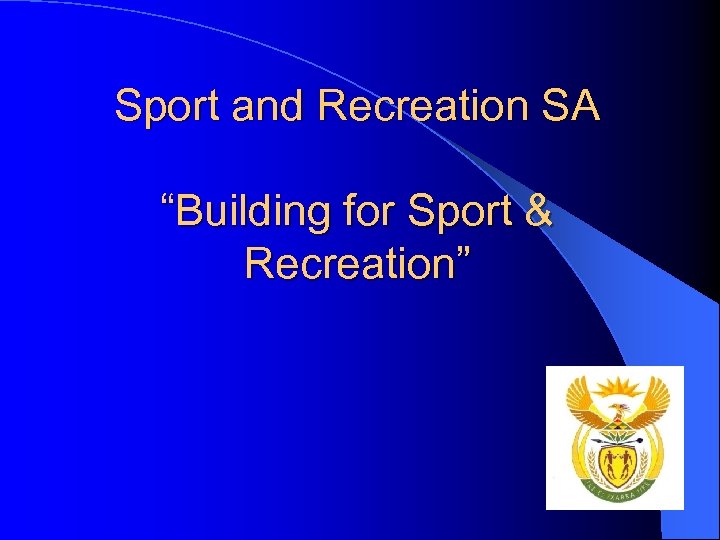 Sport and Recreation SA “Building for Sport & Recreation” 