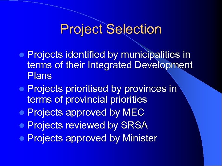 Project Selection l Projects identified by municipalities in terms of their Integrated Development Plans