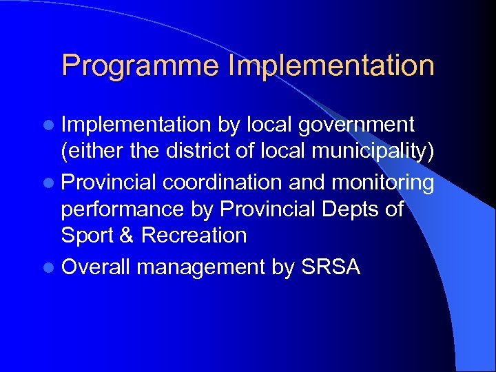 Programme Implementation l Implementation by local government (either the district of local municipality) l