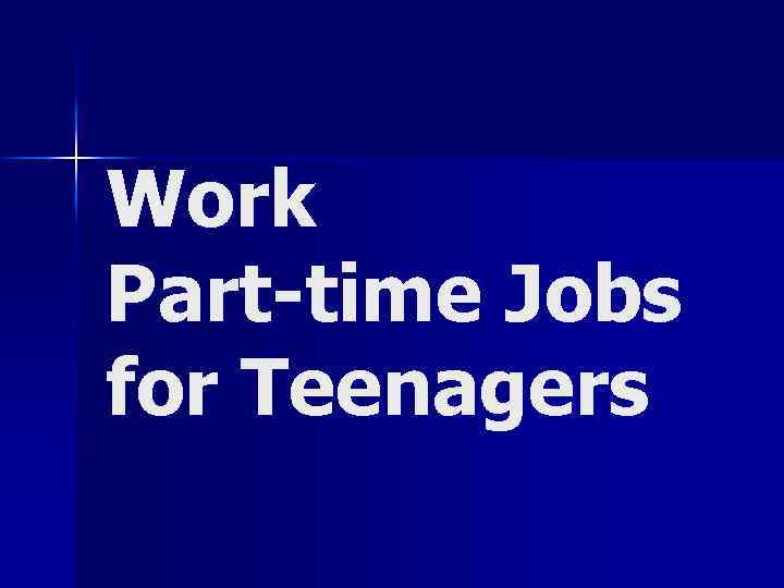 Work Part-time Jobs for Teenagers 
