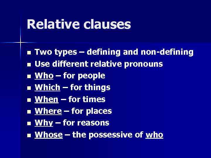 Relative clauses n n n n Two types – defining and non-defining Use different