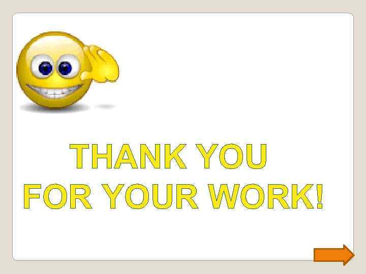 THANK YOU FOR YOUR WORK! 