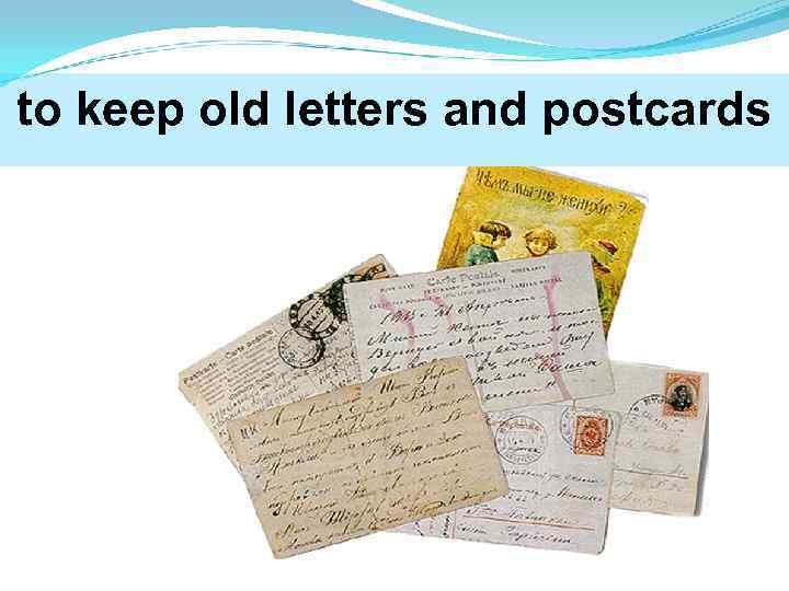 to keep old letters and postcards 