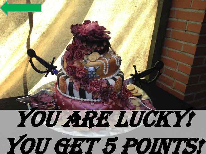 you are lucky! you get 5 points! 