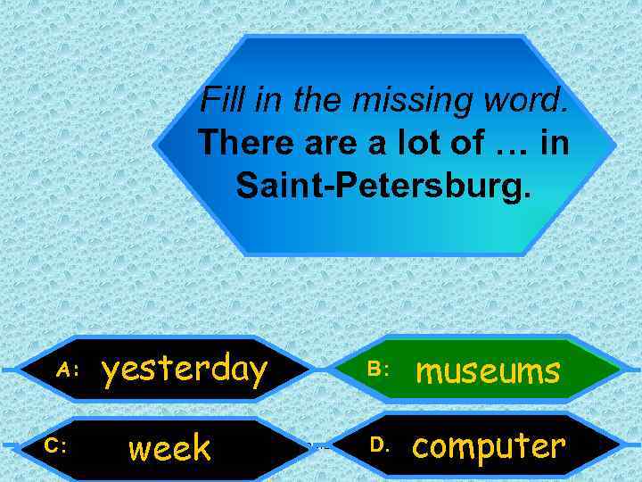 Fill in the missing word. There a lot of … in Saint-Petersburg. A: C: