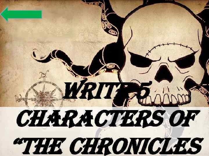 write 5 characters of “the chronicles 