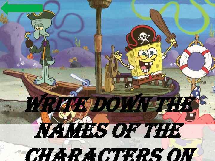 write down the names of the 