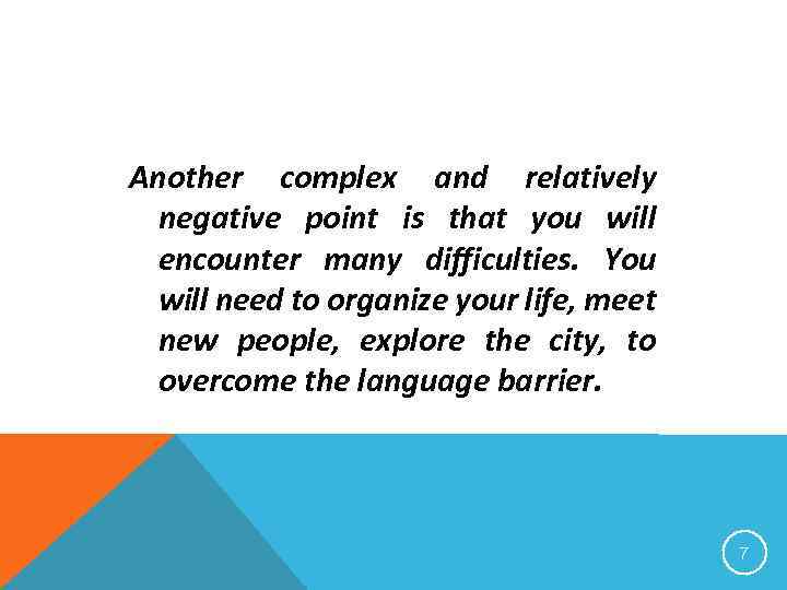 Another complex and relatively negative point is that you will encounter many difficulties. You