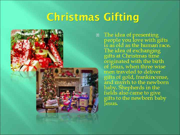 Christmas Gifting The idea of presenting people you love with gifts is as old