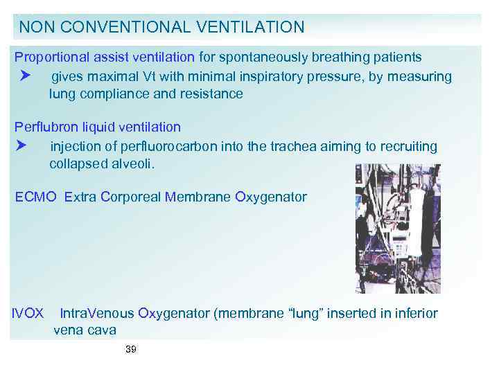 NON CONVENTIONAL VENTILATION Proportional assist ventilation for spontaneously breathing patients gives maximal Vt with