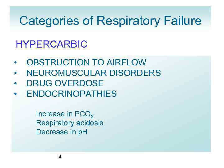 Categories of Respiratory Failure HYPERCARBIC • • OBSTRUCTION TO AIRFLOW NEUROMUSCULAR DISORDERS DRUG OVERDOSE