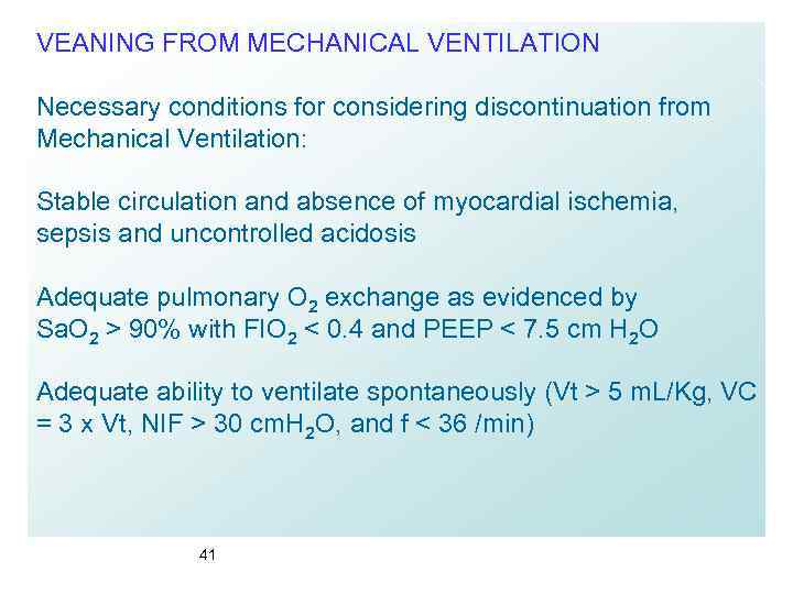 VEANING FROM MECHANICAL VENTILATION Necessary conditions for considering discontinuation from Mechanical Ventilation: Stable circulation