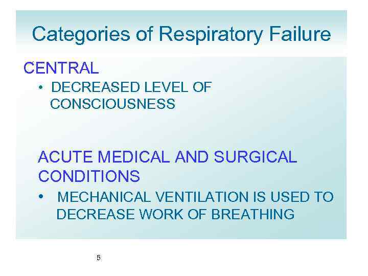 Categories of Respiratory Failure E CENTRAL C • DECREASED LEVEL OF E CONSCIOUSNESS ACUTE