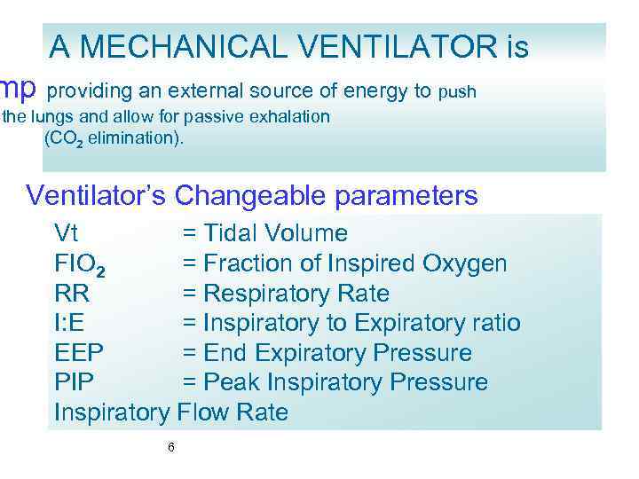 A MECHANICAL VENTILATOR is mp providing an external source of energy to push the